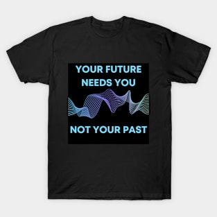 NOT YOUR PAST T-Shirt